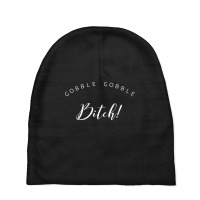 Gobble, Gobble Bitch! Baby Beanies | Artistshot