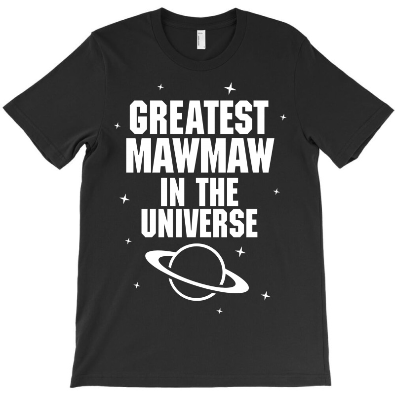 Greatest Mawmaw In The Universe T-shirt | Artistshot