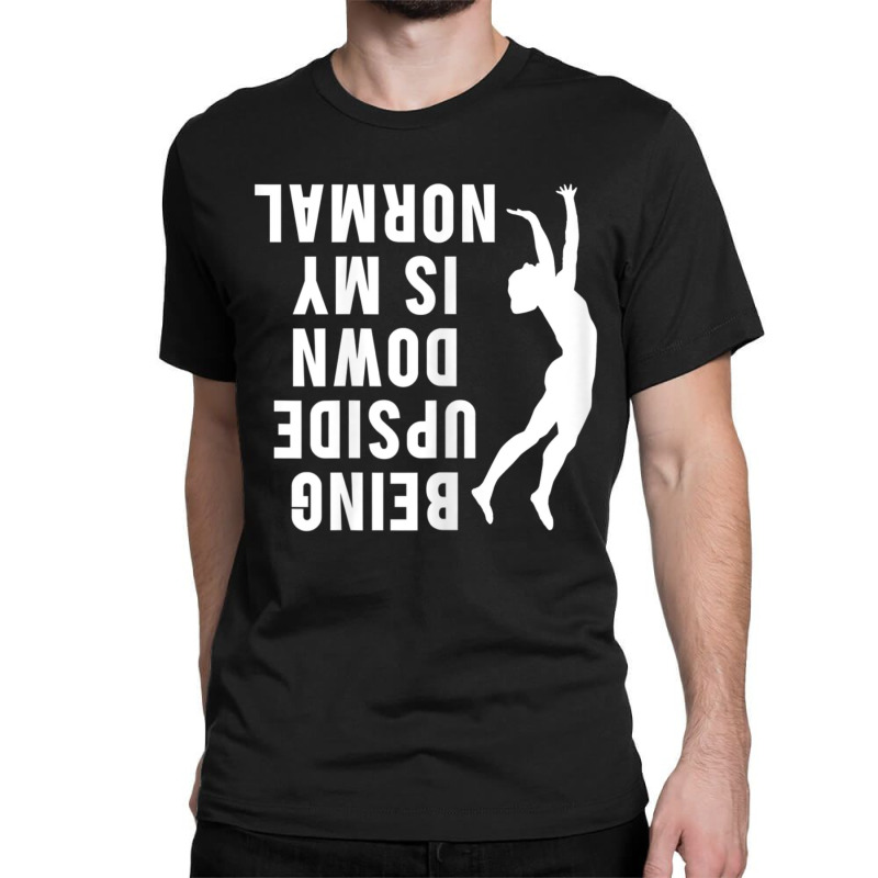 Cute Gymnast Sport Quotes Upside Down Handstand Classic T-shirt by cm-arts | Artistshot