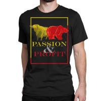 Bull And Bear, Passion And Profit, Stock Market And Shares T Shirt Classic T-shirt | Artistshot