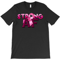 Strong Af Breast Cancer T-shirt | Artistshot