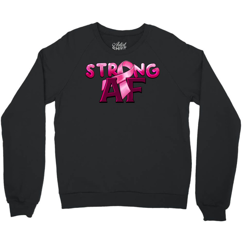 Strong Af Breast Cancer Crewneck Sweatshirt | Artistshot