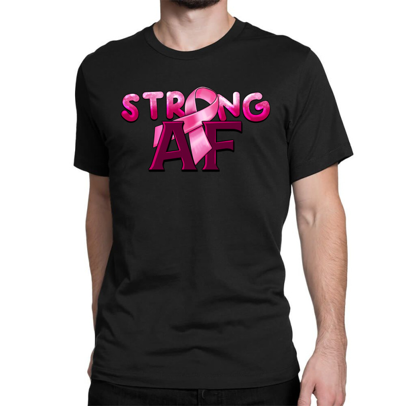 Strong Af Breast Cancer Classic T-shirt | Artistshot