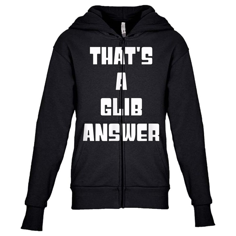 That's A Glib Answer Novelty Argument Youth Zipper Hoodie by Garnet | Artistshot