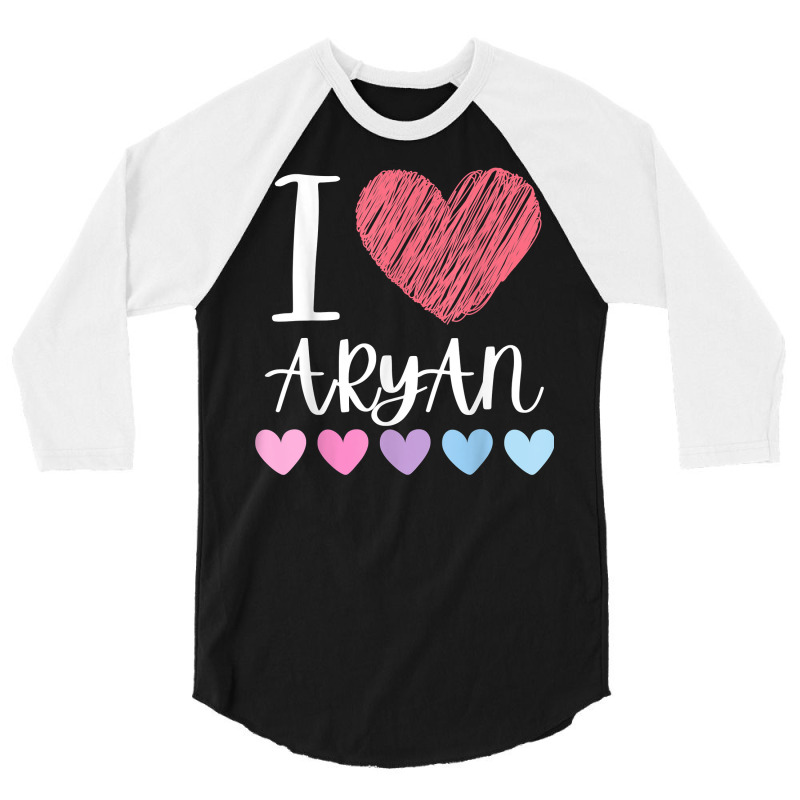 I Love Aryan Personalized Name Cool Birthday Party T Shirt 3/4 Sleeve Shirt by cm-arts | Artistshot