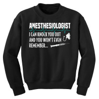 I Can Knock You Out Funny Anesthesiologist Anesthesia Youth Sweatshirt | Artistshot