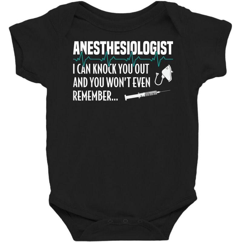 I Can Knock You Out Funny Anesthesiologist Anesthesia Baby Bodysuit | Artistshot