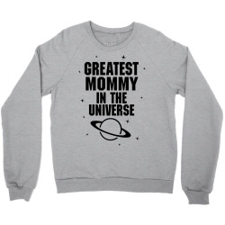 Greatest Mommy In The Universe Crewneck Sweatshirt | Artistshot