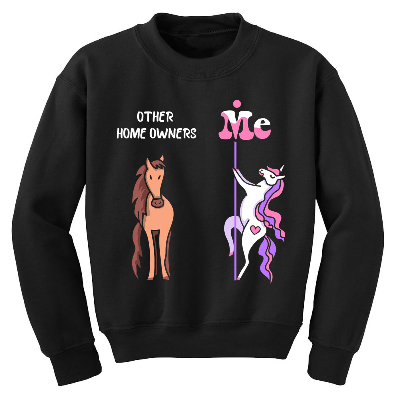 Other Home Owners Me Tee Unicorn Home Owner Funny Gift Idea Home Owner Youth Sweatshirt | Artistshot