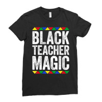 Black Teacher Magic Black Pride Ladies Fitted T-shirt | Artistshot