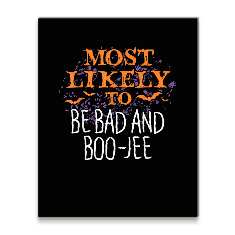 Most Likely To Halloween Be Bad And Boo Jee Matching T Shirt Metal Print Vertical | Artistshot