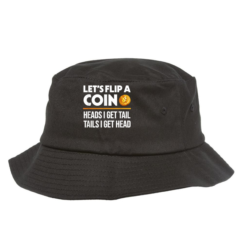 Let's Flip A Coin Funny Dirty Joke T Shirt Bucket Hat | Artistshot