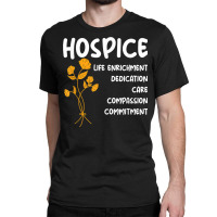 Hospice Nursing Patient Palliative Care   Hospice Nurse T Shirt Classic T-shirt | Artistshot