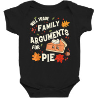 Will Trade Family Arguments For Pie Funny Thanksgiving Retro Baby Bodysuit | Artistshot