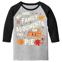 Will Trade Family Arguments For Pie Funny Thanksgiving Retro Youth 3/4 Sleeve | Artistshot