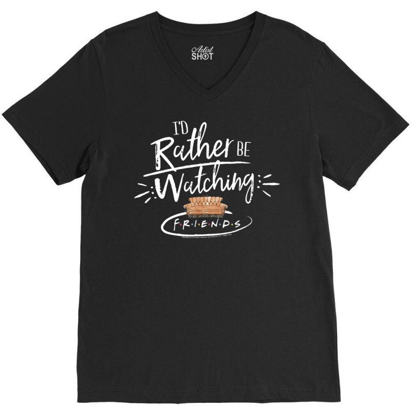 Friends I'd Rather Be Watching Friends! V-neck Tee | Artistshot