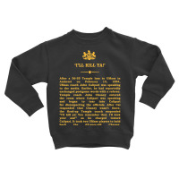 Real Historical Philadelphia - 'i'll Kill Ya' Toddler Sweatshirt | Artistshot