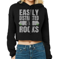 Easily Distracted By Rocks Geology Stone Collector Geologist Cropped Hoodie | Artistshot