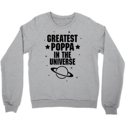 Greatest Poppa In The Universe Crewneck Sweatshirt | Artistshot