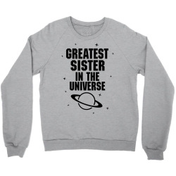 Greatest Sister In The Universe Crewneck Sweatshirt | Artistshot