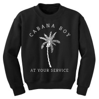 Cabana Boy Humor Youth Sweatshirt | Artistshot