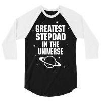 Greatest Stepdad In The Universe 3/4 Sleeve Shirt | Artistshot
