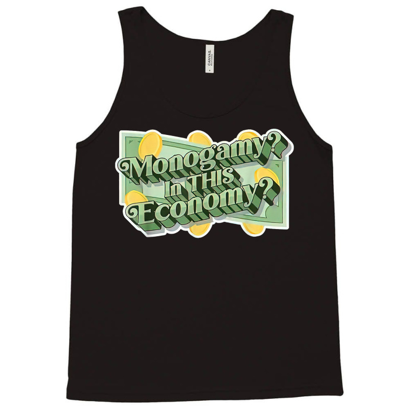 Monogamy In This Economy T Shirt Tank Top by cm-arts | Artistshot