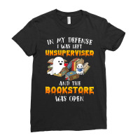 In My Defense I Was Left Unsupervised & The Bookstore Open T Shirt Ladies Fitted T-shirt | Artistshot