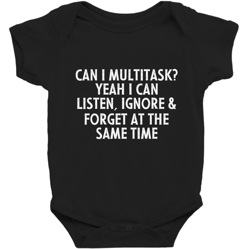 Can I Multitask Yeah I Can Listen Ignore & Forget Sarcastic Baby Bodysuit by cm-arts | Artistshot