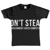 Dont Steal The Government Hates Competition Political Graphic Youth T-shirt | Artistshot