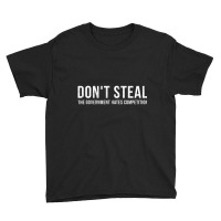 Dont Steal The Government Hates Competition Political Youth Tee | Artistshot