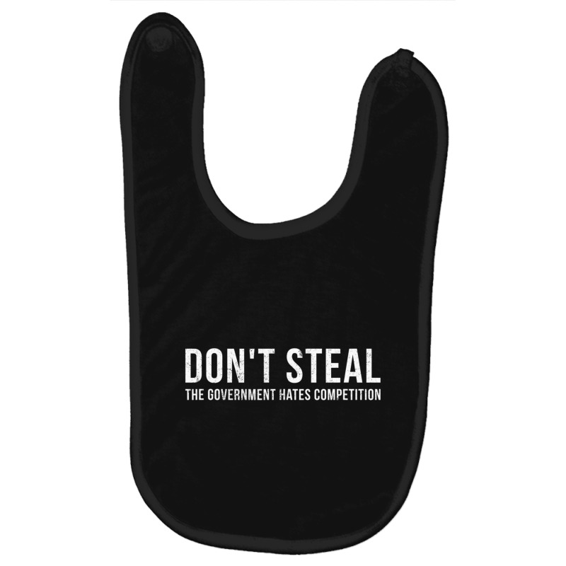 Dont Steal The Government Hates Competition Political Baby Bibs by cm-arts | Artistshot