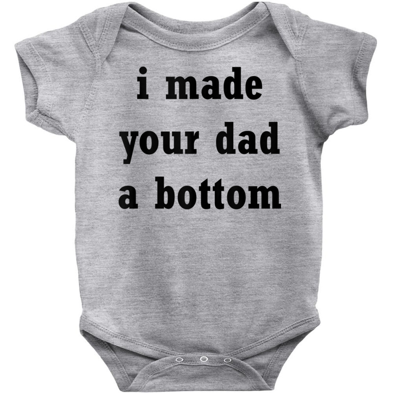 Funny I Made Your Dad A Bottom Adult Humor Joke Ide For Dad Tank Top Baby Bodysuit by cm-arts | Artistshot