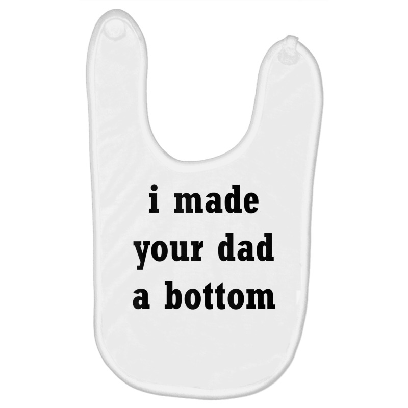 Funny I Made Your Dad A Bottom Adult Humor Joke Ide For Dad Tank Top Baby Bibs by cm-arts | Artistshot