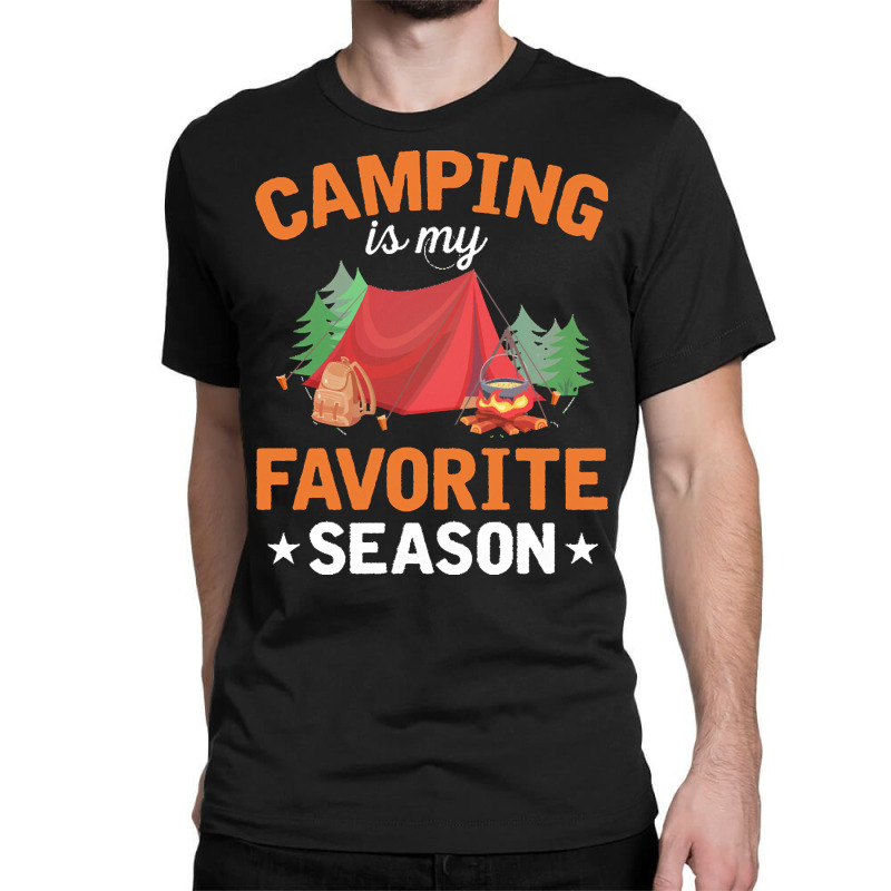 Camping T  Shirt Camping Is My Favorite Season T  Shirt Classic T-shirt by tavares | Artistshot