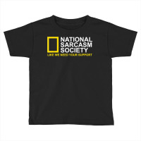 National Sarcasm Society Satirical Parody Design Men & Women T Shirt Toddler T-shirt | Artistshot