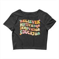 Believer Motivator Innovator Educator Retro Teacher Gifts Crop Top | Artistshot