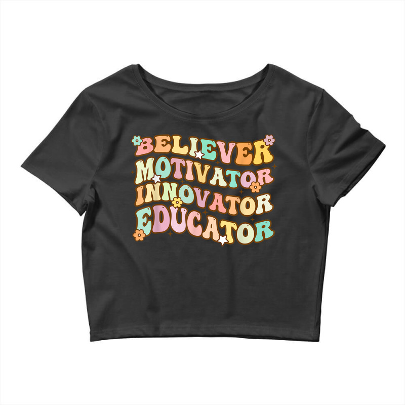 Believer Motivator Innovator Educator Retro Teacher Gifts Crop Top by JaniceMarieFleener | Artistshot