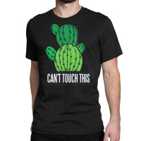 Cactus T  Shirt Can't Touch This Cactus Lover Prick T  Shirt Classic T-shirt | Artistshot