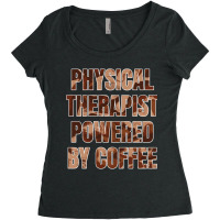 Physical Therapist Powered By Coffee Funny Gift For Physical Therapist Women's Triblend Scoop T-shirt | Artistshot