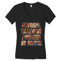 Physical Therapist Powered By Coffee Funny Gift For Physical Therapist Women's V-neck T-shirt | Artistshot