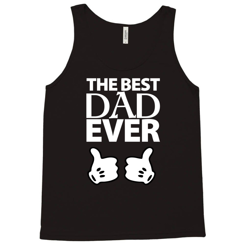 The Best Dad Ever Tank Top | Artistshot