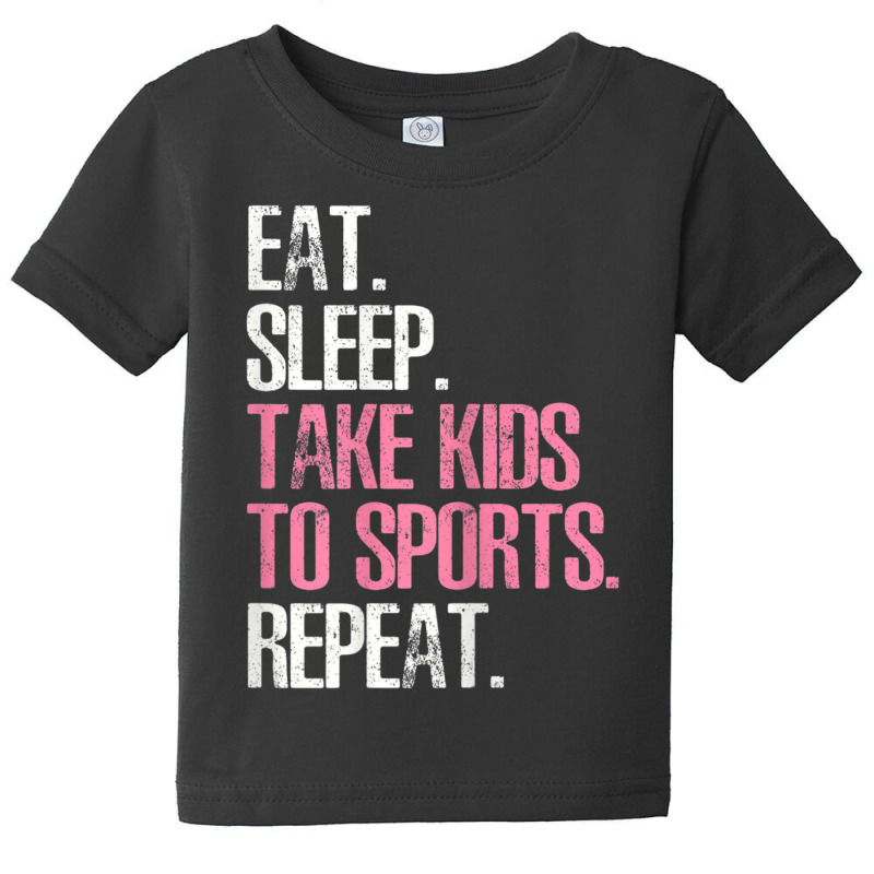 Womens Cute Mother's Day Eat Sleep Take Kids To Sports Repeat Baby Tee by cm-arts | Artistshot