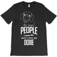 The More People I Meet The More I Love My Doxie Gifts T-shirt | Artistshot