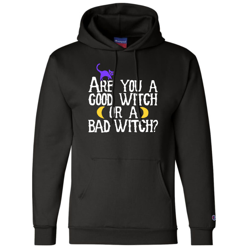 Are You A Good Witch Or A Bad Witch Champion Hoodie by mantisecialiba | Artistshot