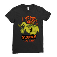 I Met The Ghost Of Oakhaven And Lived Ladies Fitted T-shirt | Artistshot