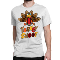 Turkey Shoot Turkey Target Practice Turkey Shoot T Shirt Classic T-shirt | Artistshot