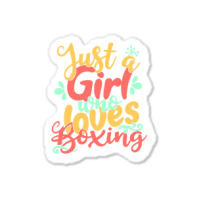 Just A Girl T  Shirt Just A Girl Who Loves Boxing Gift Product T  Shir Sticker | Artistshot