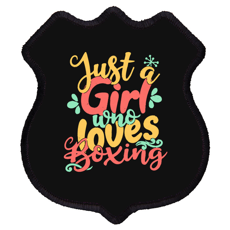 Just A Girl T  Shirt Just A Girl Who Loves Boxing Gift Product T  Shir Shield Patch | Artistshot