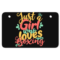 Just A Girl T  Shirt Just A Girl Who Loves Boxing Gift Product T  Shir Atv License Plate | Artistshot